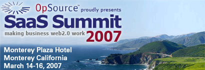 OpSource proudly presents: SaaS Summit 2007 - Monterey Plaza Hotel, Monterey CA March 14-16, 2007